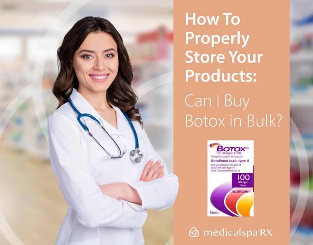 The smiling doctor offers to explain How To Properly Store Your Products and pack of Botox by Allergan